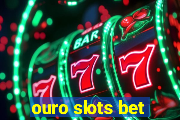 ouro slots bet